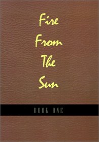 Fire from the Sun, Volume 1