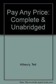 Pay Any Price: Complete & Unabridged
