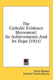 The Catholic Evidence Movement: Its Achievements And Its Hope (1921)