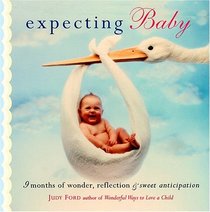 Expecting Baby: Nine Months of Wonder, Reflection and Sweet Anticipation