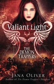 Valiant Light: A Demon Trappers Novel (Volume 6)