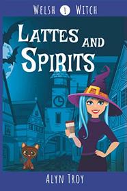 Lattes and Spirits: A Witch Cozy Mystery (Welsh Witch)
