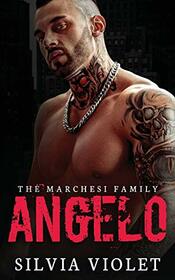 Angelo: A Dark Mafia Romance (The Marchesi Family)