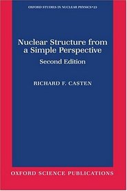 Nuclear Structure from a Simple Perspective (Oxford Studies in Nuclear Physics)