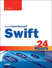 Sams Teach Yourself Swift in 24 Hours (Sams Teach Yourself -- Hours)