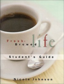 Fresh-Brewed Life: Student's Guide