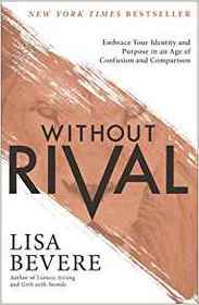 Without Rival: Embrace Your Identity and Purpose in an Age of Confusion and Comparison