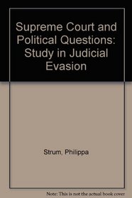 Supreme Court and Political Questions: Study in Judicial Evasion