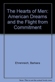 The Hearts of Men - American Dreams And the Flight From Commitment