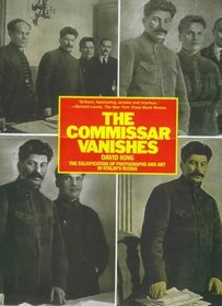 The Commissar Vanishes : The Falsification of Photographs and Art in Stalin's Russia