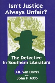 Isn't Justice Always Unfair?: The Detective in Southern Literature