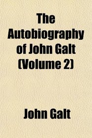 The Autobiography of John Galt (Volume 2)
