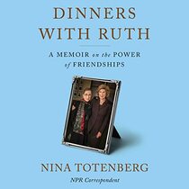 Dinners with Ruth: A Memoir of Friendship