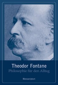 Philosophie f�r den Alltag. Theodor Fontane