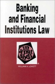 Banking  Financial Institutions Law in a Nutshell (Nutshell Series.)