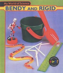 My World of Science: Rigid and Bendy