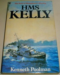 HMS KELLY: The Story of Mountbatten's Warship