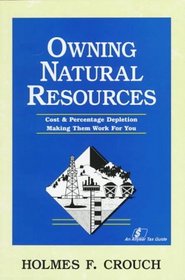 Owning Natural Resources: Cost & Percentage Depletion Making Both Work For You