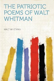 The Patriotic Poems of Walt Whitman