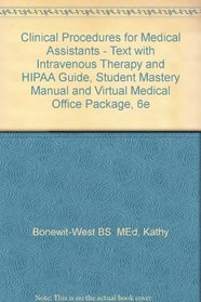 Clinical Procedures for Medical Assistants - Text with Intravenous Therapy and HIPAA Guide, Student Mastery Manual and Virtual Medical Office Package