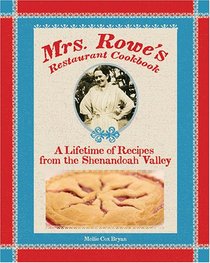 Mrs. Rowe's Restaurant Cookbook: A Lifetime of Recipes from the Shenandoah Valley