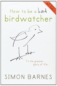 How to Be A Bad Birdwatcher