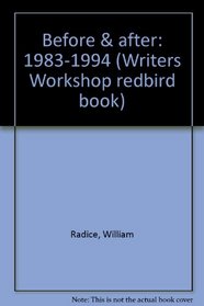 Before & after: 1983-1994 (Writers Workshop redbird book)