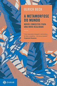 A Metamorfose do Mundo. Novos Conceitos Para Uma Nova Realidade (Em Portugues do Brasil)