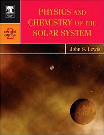 Physics and Chemistry of the Solar System (International Geophysics)