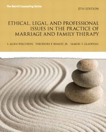 Ethical, Legal, and Professional Issues in the Practice of Marriage and Family Therapy, Updated (5th Edition)