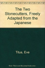 The Two Stonecutters, Freely Adapted from the Japanese