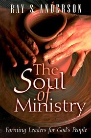 The Soul of Ministry: Forming Leaders for God's People