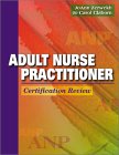 Adult Nurse Practitioner: Certification Review