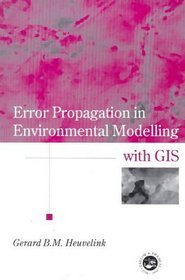 Error Propagation In Environmental Modelling With GIS