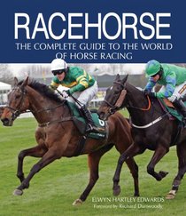 Racehorse: The Complete Guide to the World of Horse Racing