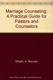 Marriage Counseling: A Practical Guide for Pastors and Counselors