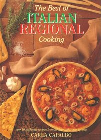 The Best of Italian Regional Cooking: Over 90 Authentic Recipes from All over Italy, Step-By-Step