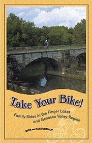 Take Your Bike!: Family Rides in the Finger Lakes and Genesee Valley Region (Trail Guidebooks)