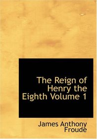 The Reign of Henry the Eighth Volume 1: Or - Live Boys in the Far East