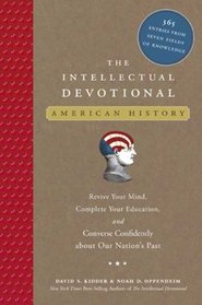 The Intellectual Devotional: American History: Revive Your Mind, Complete Your Education, and Converse Confidently about Our Nation's Past