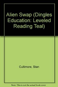 Alien Swap (Dingles Education: Leveled Reading Teal)