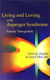 Living and Loving with Asperger Syndrome: Family Viewpoints
