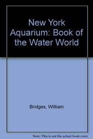 The New York Aquarium Book of the Water World