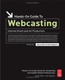 Hands-On Guide to Webcasting: Internet Event and AV Production (Hands-On Guide Series)