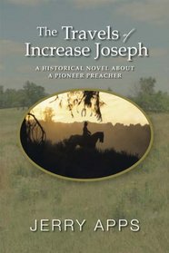 The Travels of Increase Joseph: A Historical Novel about a Pioneer Preacher