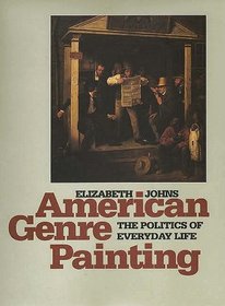 American Genre Painting : The Politics of Everyday Life