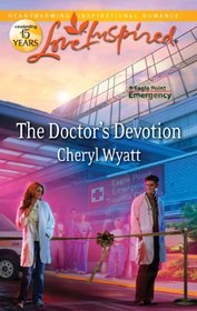 The Doctor's Devotion (Eagle Point Emergency, Bk 1) (Love Inspired, No 718)