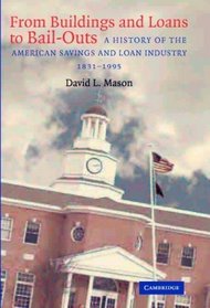 From Buildings and Loans to Bail-Outs : A History of the American Savings and Loan Industry, 1831-1995