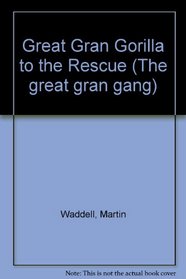 Great Gran Gorilla to the Rescue (The Great Gran Gang)