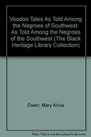 Voodoo Tales As Told Among the Negroes of Southwest: As Told Among the Negroes of the Southwest (The Black Heritage Library Collection)